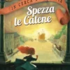 In Cerca di Libertà Vol.1 - Spezza le Catene
