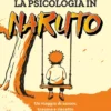 La Psicologia in Naruto - Un Viaggio di Amore, Trauma e Riscatto