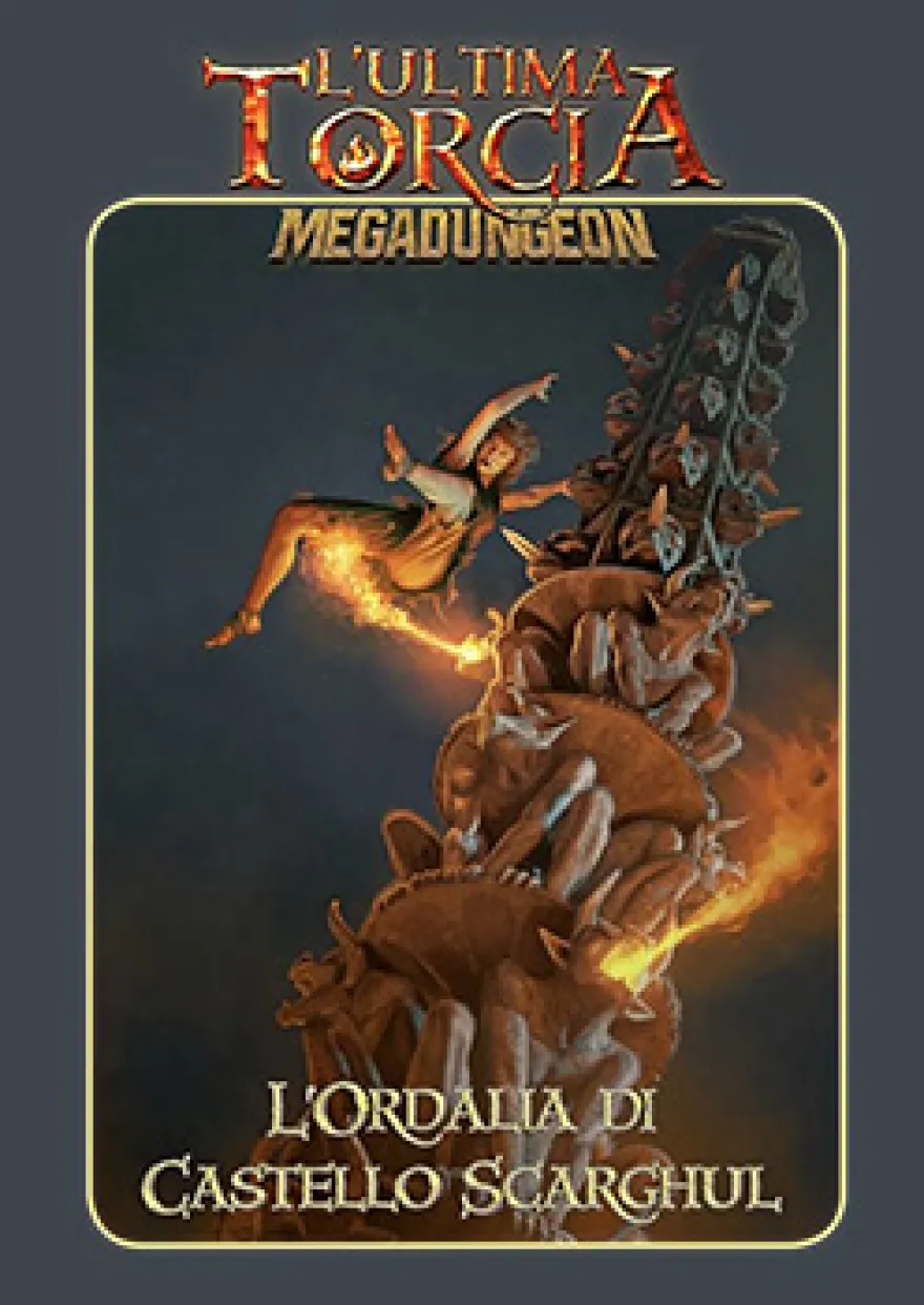 L'Ultima Torcia - Megadungeon - L'Ordalia di Castello Scarghul