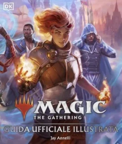 Magic: The Gathering - Guida Ufficiale Illustrata