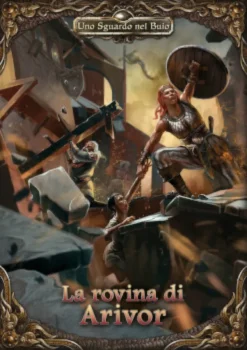 Uno Sguardo nel Buio - La Rovina di Arivor